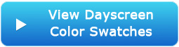 View Dayscreen Color Swatches